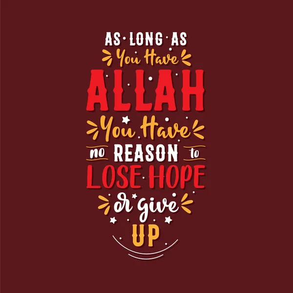 Tant Que Vous Avez Allah Vous Avez Aucune Raison Perdre — Image vectorielle