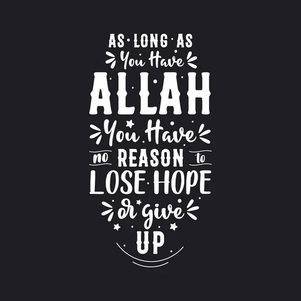 Finché Avete Allah Non Avete Motivo Perdere Speranza Rinunciare Religione — Vettoriale Stock