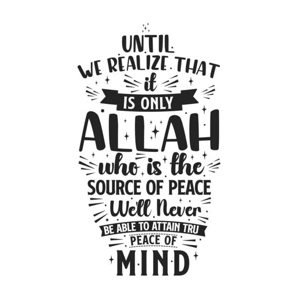 平和の源であるアッラーだけが 真の安心を得ることができないことに気づくまでは ムスリム宗教は最高のタイポグラフィを引用しています — ストックベクタ