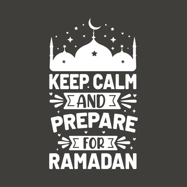 Mantenga Calma Prepararse Para Ramadán Ramadán Kareem Citas Motivacionales Tipografía — Vector de stock