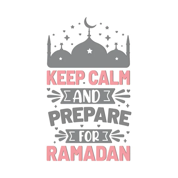 Mantenga Calma Prepararse Para Ramadán Ramadán Kareem Citas Motivacionales Tipografía — Vector de stock