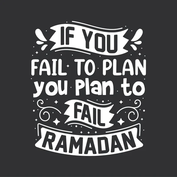 You Fail Plan You Plan Fail Ramadan Quotes Lettering Holy — Stock Vector