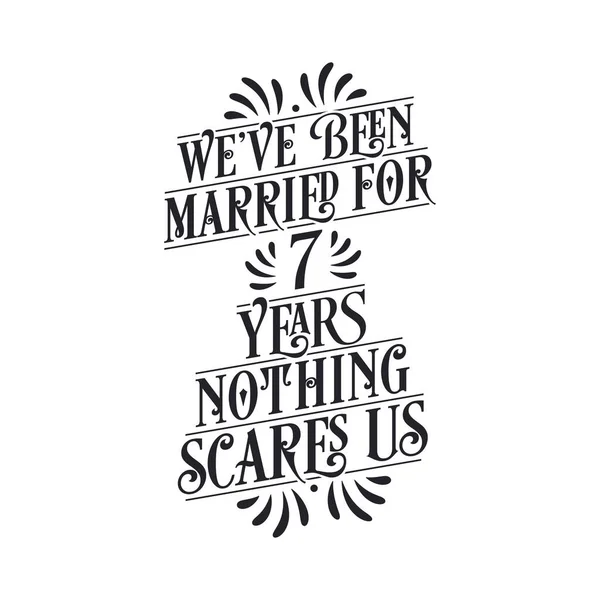 Llevamos Casados Años Nada Nos Asusta Séptimo Aniversario Celebración Caligrafía — Vector de stock