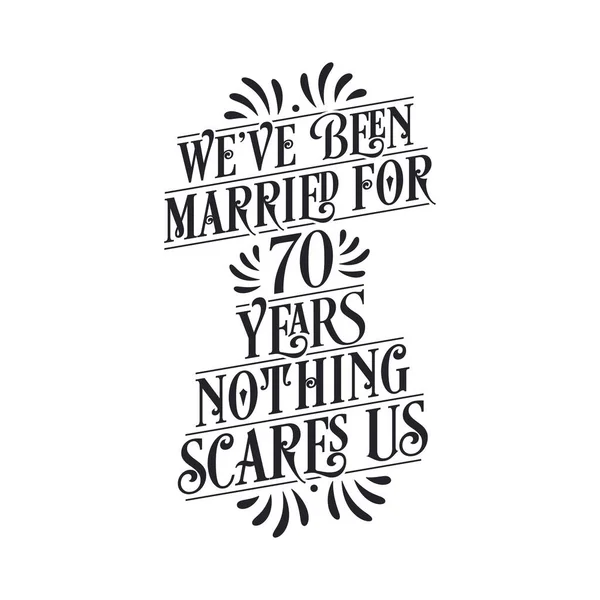 Been Married Years Nothing Scares 70Th Anniversary Celebration Calligraphy Lettering — Stock Vector