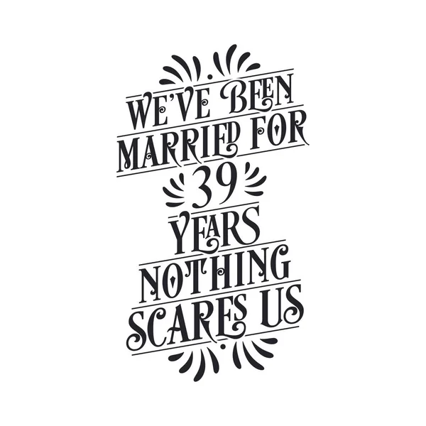 私たちは39年間結婚している何も恐れることはありません 39周年記念書道レタリング — ストックベクタ