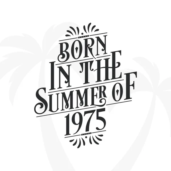 Born Summer 1975 Calligraphic Lettering Birthday Quote — Stock Vector