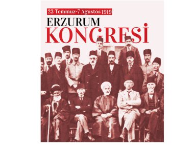 Erzurum Congress 23 July-7 August 1919. Turkish: erzurum kongresi 23 Temmuz-7 Agustos 1919