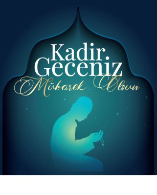 Kadir geceniz mubarek olsun. Kadir gecesi. May your qadr night be blessed.