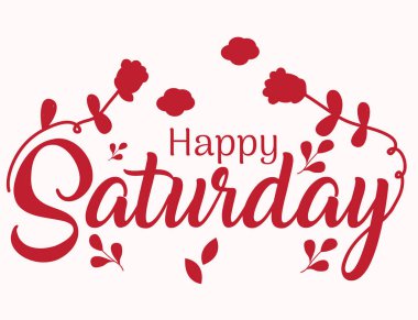 happy saturday handwritten design decorated with flower drawings