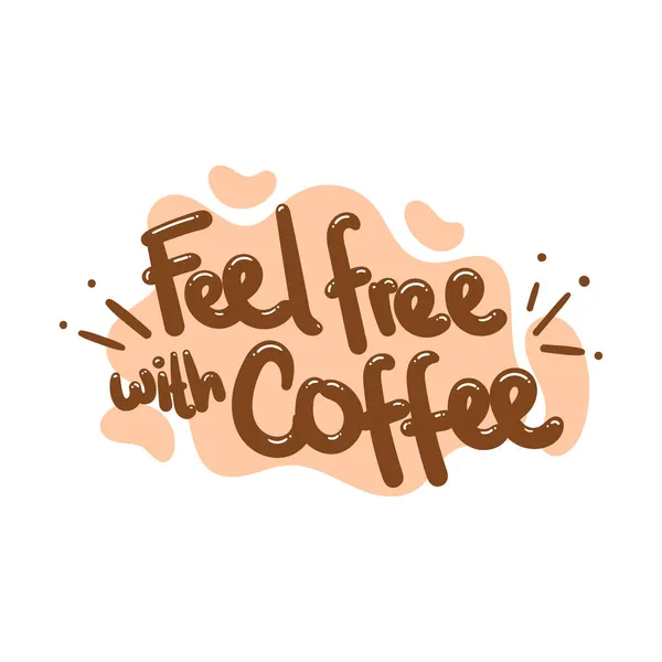 Fühlen Sie Sich Frei Mit Kaffee Zitat Text Typografie Design — Stockvektor
