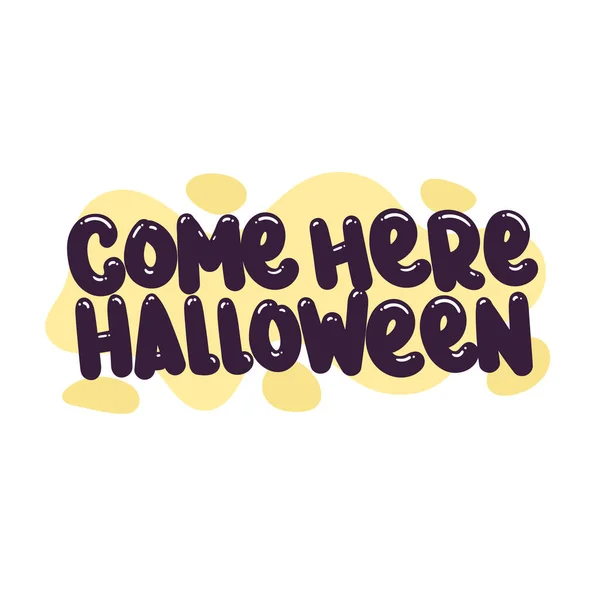 Chodź Tutaj Halloween Cytat Tekst Typografia Projekt Grafika Wektor Ilustracja — Wektor stockowy