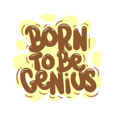 Dahi olmak için doğmuş metin tipografi tasarımı grafik vektör illüstrasyonu