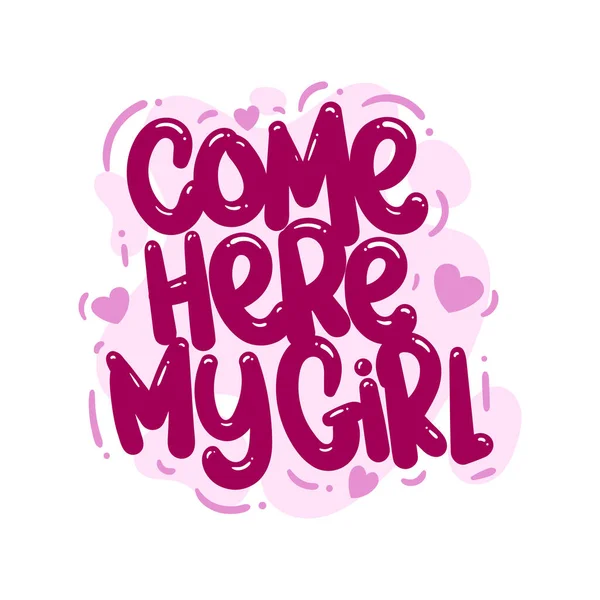 Come Here Girl Quote Text Typography Design Graphic Vector Illustration — стоковый вектор