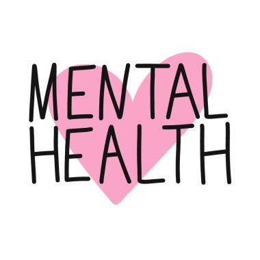 Akıl Sağlığı. Motivasyon ve ilham verici bir alıntı. Pozitif düşünce harfleri. Psikoloji el yazısı. Kart, poster ya da tişört, rozet ve çıkartma için tipografi baskısı. Vektör illüstrasyonu