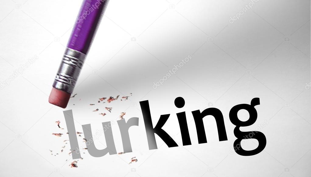 Eraser deleting the word Lurking