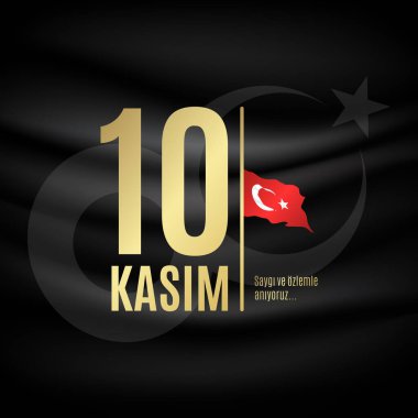 10 Kasım ölüm günü Mustafa Kemal Atatürk, Türkiye Cumhuriyeti 'nin ilk cumhurbaşkanı. Saygı ve Anma.
