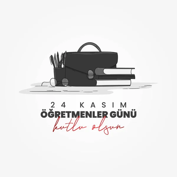 24 Kasım Öğretmenler Günü. (Tercümesi: 