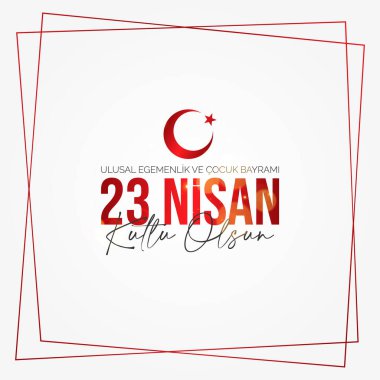 23 Nisan Ulusal Egemenlik ve Cocuk Bayrami. 23 Nisan Ulusal Egemenlik ve Çocuk Günü. Eps10 vektör illüstrasyonu.