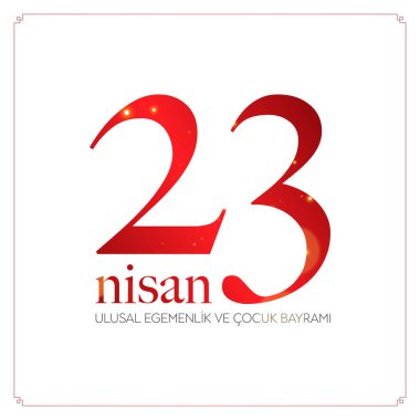 Türkiye 'de 23 Nisan Ulusal Egemenlik ve Çocuk Günü. (Tercümesi: 