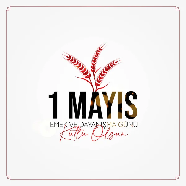 1 Mayıs İşçi Bayramı 'nda Türkiye için Uluslararası İşçi Bayramı kutlaması. Türk işçiler günü. Tercümesi: 1 Mayıs İşçi Bayramı kutlu olsun..)