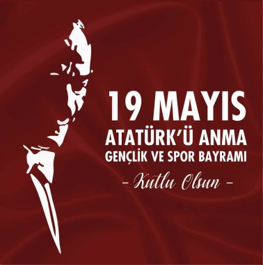 19 May Commemoration of Atatrk, Youth and Sports Day. ( Turkish: 19 Mays Atatrk' Anma Genlik ve Spor Bayram. )
