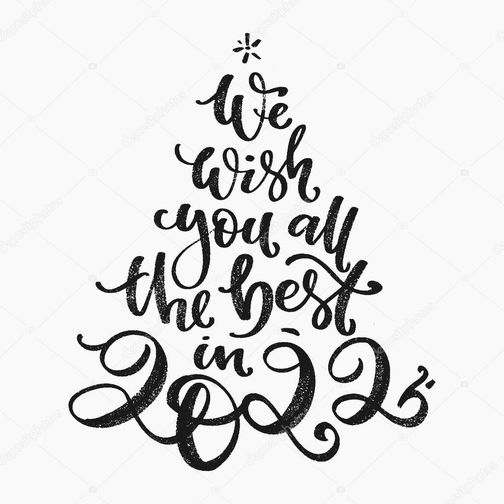 We wish you all the best in 2022 phrase by hand. Funny new year greeting card design. Vector hand lettering in chrismas tree shape.