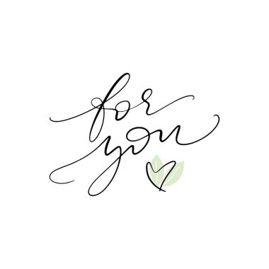 For you words with heart. Thin hand written words with green tea leaves. Gift card calligraphy and modern lettering template