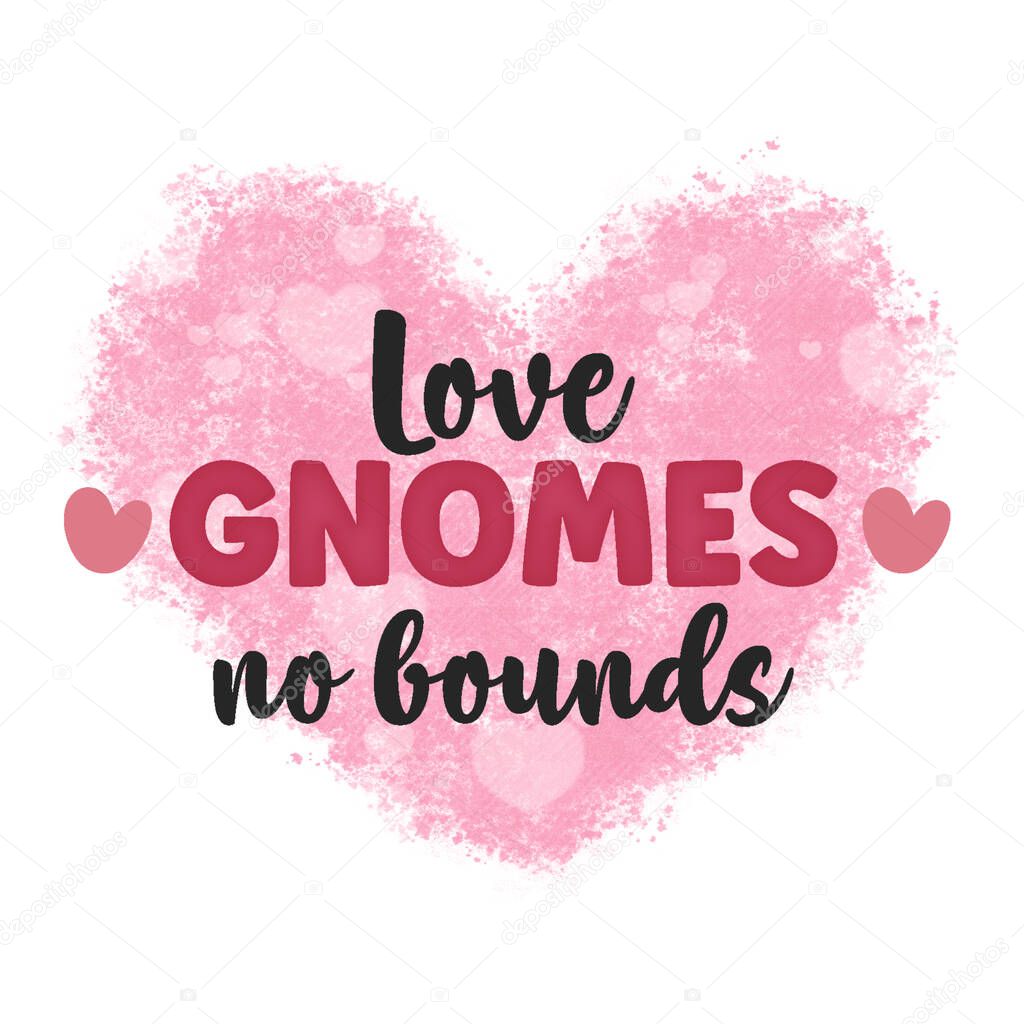 Love gnomes no bounds. Valentines day heart. 