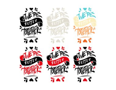 Set We 're Better Together vektör illüstrasyonunda beyaz arkaplan üzerine yazı yazıyor. Typography posteri, fotoğraf albümü, etiket, fotoğraf kaplamaları, tebrik kartları, tişörtler, çantalar.