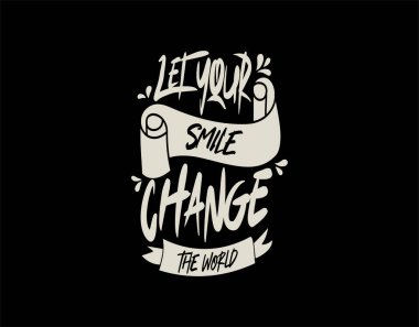 Gülüşün, vektör illüstrasyonunda siyah arkaplan üzerine yazılmış dünyayı değiştirsin. Typography posteri, fotoğraf albümü, etiket, fotoğraf kaplamaları, tebrik kartları, tişörtler, çantalar.