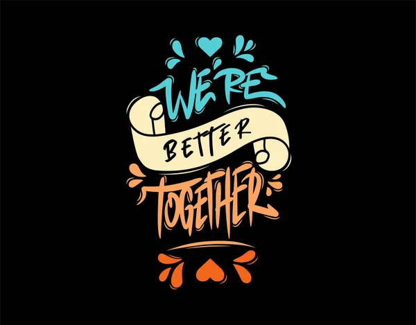 Better Together Lettering Testo Sfondo Bianco Nell Illustrazione Vettoriale Poster — Vettoriale Stock