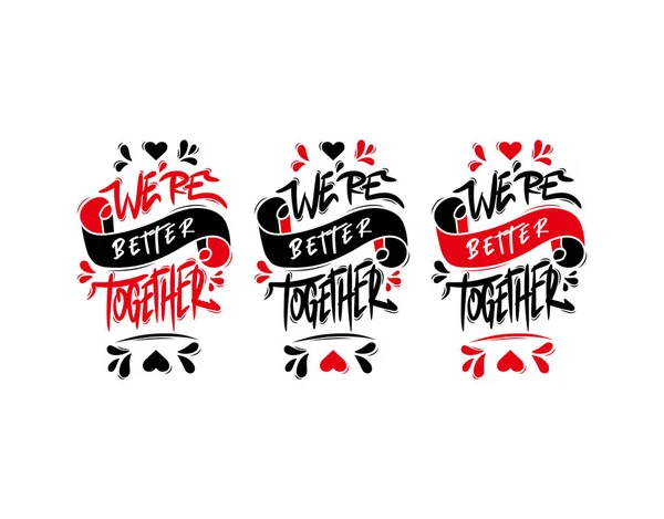 Set We 're Better Together vektör illüstrasyonunda beyaz arkaplan üzerine yazı yazıyor. Typography posteri, fotoğraf albümü, etiket, fotoğraf kaplamaları, tebrik kartları, tişörtler, çantalar.