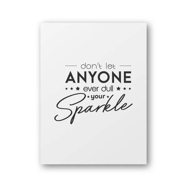Dont Let Anyone Ever Dull Your Sparkle Vector Typographic Quote — Stock Vector