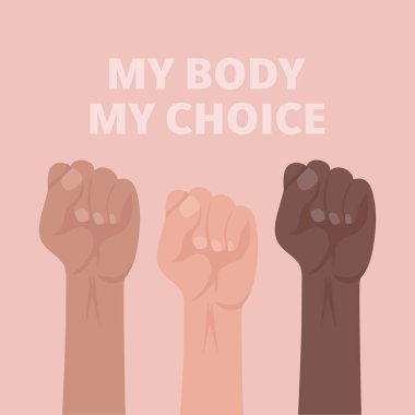 My Body My Choice Sign. Raised Up Womens Fists. Womens Rights Poster, Womens Demanding Continued Access to Abortion After the Ban on Abortions, Roe v Wade. Womens Rights to Abortion Placard. clipart