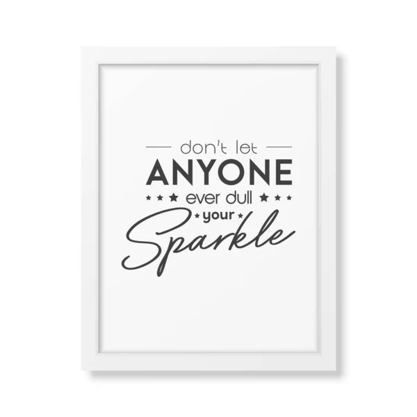 Dont Let Anyone Ever Dull Your Sparkle Vector Typographic Quote — Stock Vector