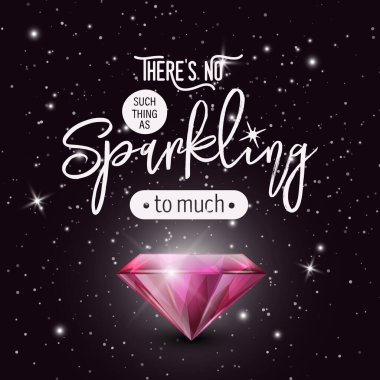 Çok fazla köpüren diye bir şey yoktur. Gerçekçi Pembe Parlayan Elmas 'la Vektör Tipografik Alıntı. Gemstone, Elmas, Pırıltı, Mücevher Konsepti. Motivasyonel İlham Posteri.
