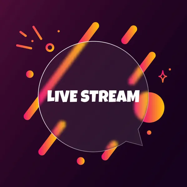 Lve Stream Řeč Bublina Nápis Textem Live Stream Styl Glassmorfismu — Stockový vektor