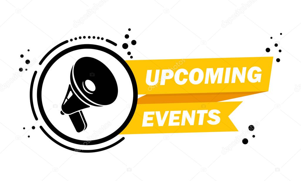 Megaphone with Upcoming events speech bubble banner. Loudspeaker. Label for business, marketing and advertising. Vector on isolated background. EPS 10.