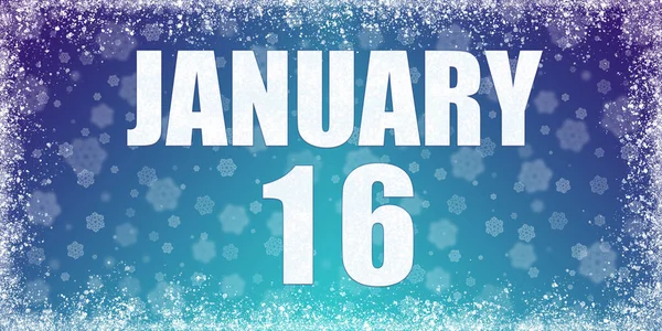 Vinter blå lutning bakgrund med snöflingor och rim ram och en kalender med datum för 16 Januari, banner. — Stockfoto