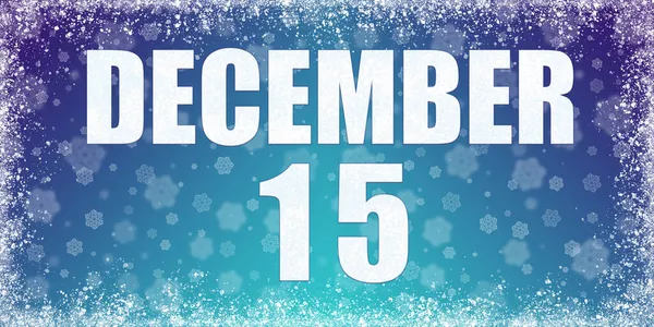 Invierno azul degradado fondo con copos de nieve y marco de la llanta y un calendario con la fecha del 15 de diciembre, bandera. — Foto de Stock