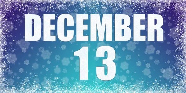 Winterblauer Hintergrund mit Schneeflocken und Reifenrahmen und einem Kalender mit dem Datum 13. Dezember, Banner. — Stockfoto