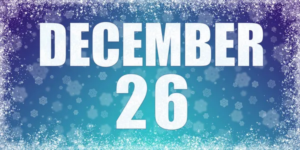 Fond dégradé bleu hiver avec flocons de neige et cadre rime et un calendrier avec la date du 26 décembre, bannière. — Photo