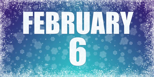 Zimní modrý gradient pozadí se sněhovými vločkami a vápencový rám a kalendář s datem 6 únor, prapor. — Stock fotografie