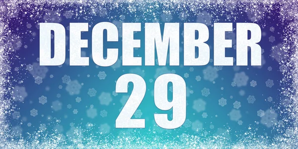 12月29日冬季蓝色渐变背景 雪片和成熟框架 日历日期为12月29日 冬季月 年月日概念 — 图库照片