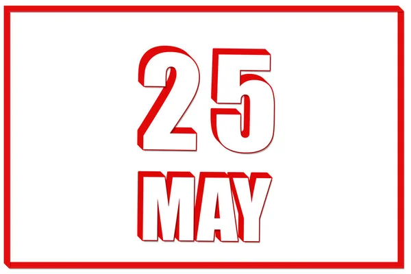25Η Μαΐου Ημερολόγιο Ημερομηνία Μαΐου Λευκό Φόντο Κόκκινο Πλαίσιο Κείμενο — Φωτογραφία Αρχείου