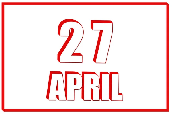 4月27日 赤い枠の白い背景に4月27日の日付の3Dカレンダー 3Dテキスト イラスト 春の月 その年のコンセプトの日 — ストック写真