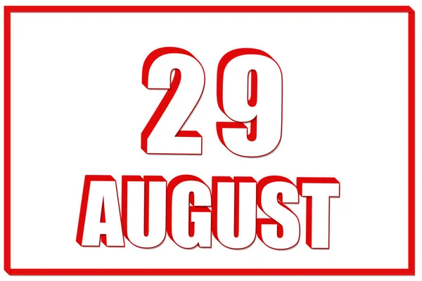 八月二十九日3D日历 日期为8月29日 白色背景 红色框架 3D文本 夏天的月份 一年的第一天的概念 — 图库照片