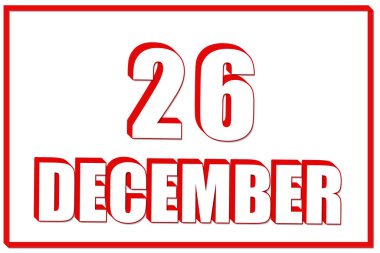 Aralık 'ın 26' sı. Kırmızı çerçeveli beyaz zemin üzerinde 26 Aralık tarihli 3D takvim. Üç boyutlu mesaj. İllüzyon. Kış ayı, yılın günü konsepti..