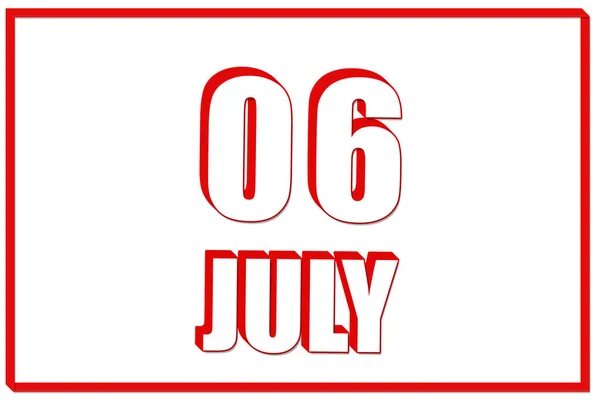 Шостий День Липня Календар Датою Липня Білому Тлі Червоною Рамкою — стокове фото