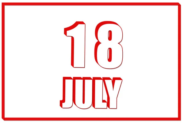 18Η Ημέρα Του Ιουλίου Ημερολόγιο Ημερομηνία Ιουλίου Λευκό Φόντο Κόκκινο — Φωτογραφία Αρχείου
